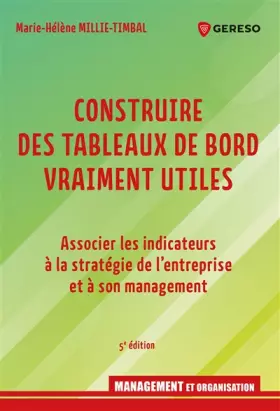 Couverture du produit · Construire des tableaux de bord vraiment utiles: Bien choisir les indicateurs à la stratégie de l'entreprise et à son managemen