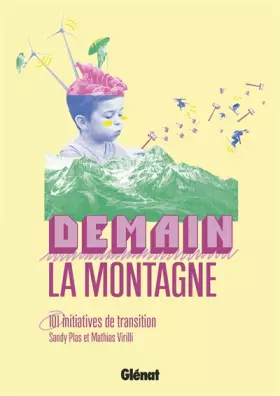 Couverture du produit · Demain, la montagne !: 101 initiatives de transition