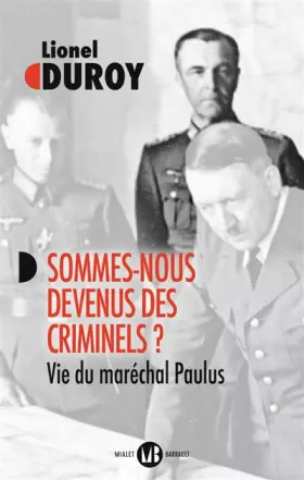 Couverture du produit · Sommes-nous devenus des criminels ?: Vie du maréchal Paulus