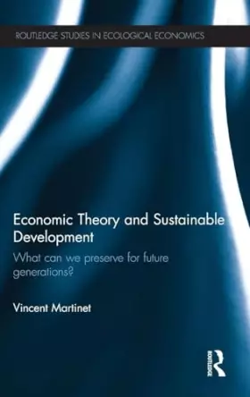 Couverture du produit · Economic Theory and Sustainable Development: What Can We Preserve for Future Generations? (Routledge Studies in Ecological Econ