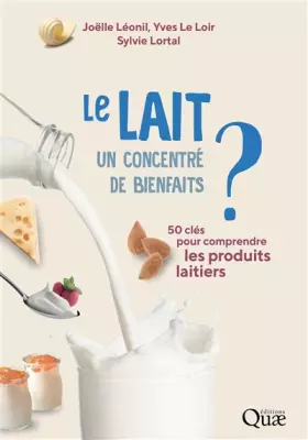 Couverture du produit · Le lait, un concentré de bienfaits ?: 50 clés pour comprendre les produits laitiers
