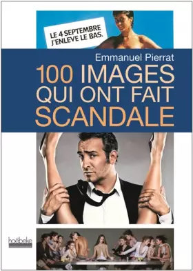 Couverture du produit · 100 images qui ont fait scandale