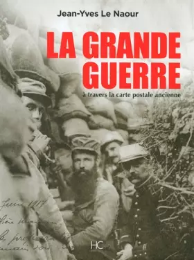 Couverture du produit · La grande guerre à travers la carte postale ancienne