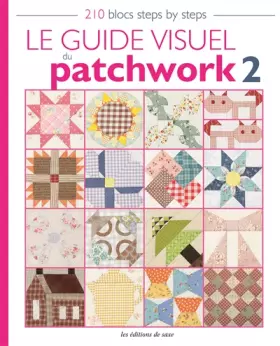 Couverture du produit · GUIDE VISUEL DU PATCHWORK 2 : 210 BLOCS STEPS BY STEPS