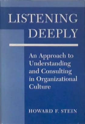 Couverture du produit · Listening Deeply: An Approach To Understanding And Consulting In Organizational Culture