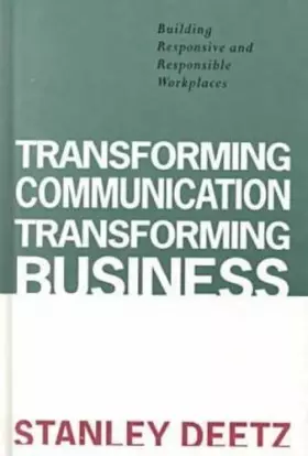 Couverture du produit · Transforming Communication, Transforming Business: Building Responsive and Responsible Workplaces (Hampton Press Communication)