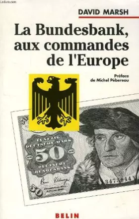 Couverture du produit · La Bundesbank, aux commandes de l'Europe