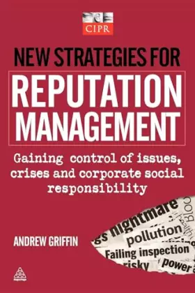 Couverture du produit · New Strategies for Reputation Management: Gaining Control of Issues, Crises & Corporate Social Responsibility