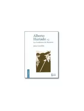 Couverture du produit · Alberto Hurtado, les fondations du royaume