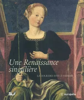 Couverture du produit · Une Renaissance singulière : La cour des Este à Ferrare