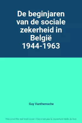 Couverture du produit · De beginjaren van de sociale zekerheid in België 1944-1963