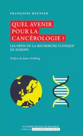 Couverture du produit · Quel avenir pour la cancérologie ?: Les défis de la recherche clinique en Europe