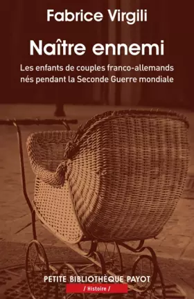 Couverture du produit · Naître ennemi: Les enfants de couples franco-allemands nés pendant la Seconde Guerre mondiale