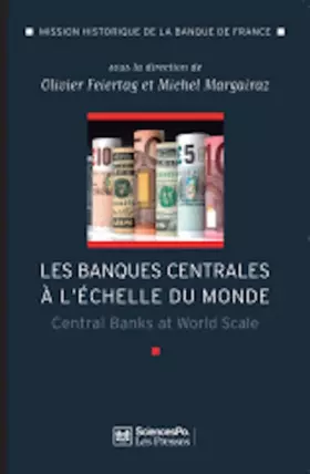Couverture du produit · Les banques centrales à l'échelle du monde : L'internationalisation des banques centrales des débuts du XXe siècle à nos jours