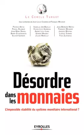 Couverture du produit · Désordre dans les monnaies : L'impossible stabilité du système monétaire international ?