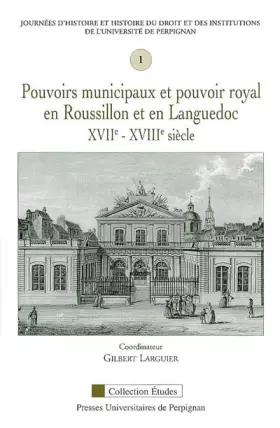 Couverture du produit · Pouvoirs municipaux et pouvoir royal en roussillon et en languedoc XVIie-XVIIIe