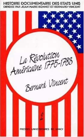 Couverture du produit · HISTOIRE DOCUMENTAIRE DES ETATS-UNIS. Tome 2, La révolution américaine (1775-1783)