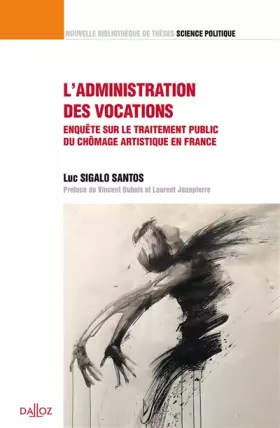 Couverture du produit · L administration des vocations - Vol39 Enquête sur le traitement public du chômage artistique en