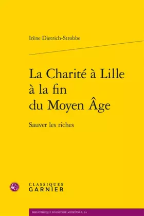 Couverture du produit · La Charité à Lille à la fin du Moyen Âge: Sauver les riches