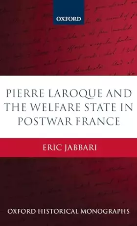 Couverture du produit · Pierre Laroque and the Welfare State in Postwar France (Oxford Historical Monographs)