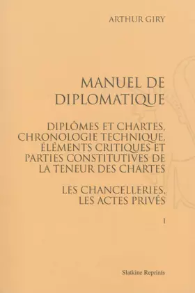 Couverture du produit · Manuel de diplomatique. Diplômes et chartes, chronologie technique, éléments critiques et parties constitutives de la teneur de