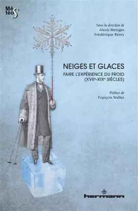 Couverture du produit · Neiges et glaces: Faire l'expérience du froid (XVIIe-XIXe siècles)