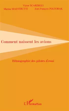 Couverture du produit · COMMENT NAISSENT LES AVIONS: Ethnographie des pilotes d'essai