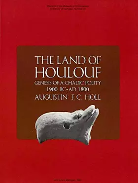 Couverture du produit · The Land of Houlouf: Genesis of a Chadic Polity, 1900 B.C.–A.D. 1800 (Memoirs) (Volume 35)