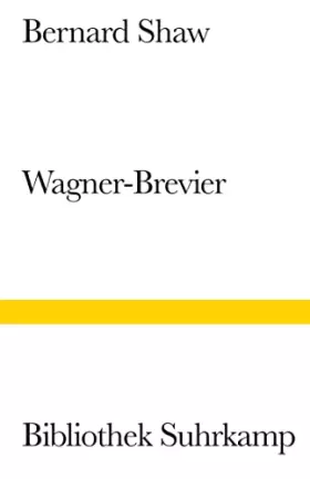 Couverture du produit · Ein Wagner-Brevier: Kommentar zum »Ring des Nibelungen« (Bibliothek Suhrkamp)