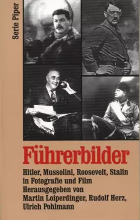 Couverture du produit · Führerbilder: Hitler, Mussolini, Roosevelt, Stalin in Fotographie und Film (Piper Taschenbuch)