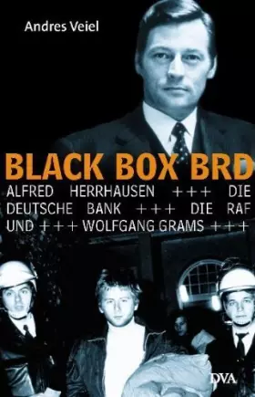 Couverture du produit · Black Box BRD: Alfred Herrhausen, die Deutsche Bank, die RAF und Wolfgang Grams