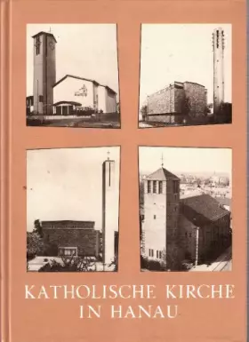 Couverture du produit · Katholische Kirche in Hanau: Gelebter Glaube in Geschichte und Gegenwart