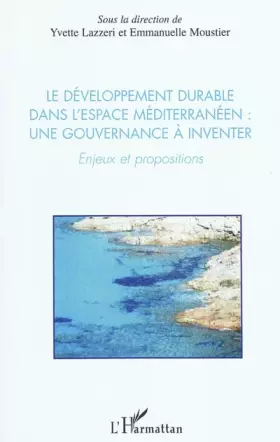 Couverture du produit · Le développement durable dans l'espace méditerranéen : une gouvernance à inventer: Enjeux et propositions