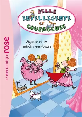 Couverture du produit · Belle, Intelligente et Courageuse 01 - Agathe et les miroirs menteurs