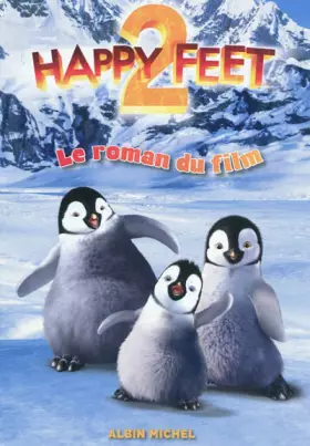 Couverture du produit · Le roman du film. Happy feet 2