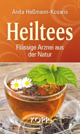 Couverture du produit · Heiltees - Flüssige Arznei aus der Natur