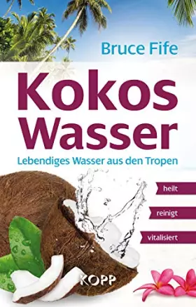Couverture du produit · Kokoswasser: Lebendiges Wasser aus den Tropen