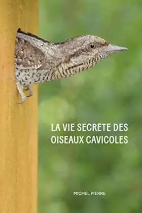 Couverture du produit · La vie secrète des oiseaux cavicoles