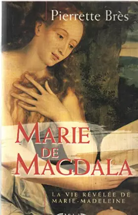 Couverture du produit · Marie de Magdala ou la vie révélée de Marie-Madeleine
