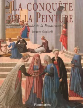 Couverture du produit · La conquête de la peinture à l'aube de la Renaissance du XIIIème au XVème siècle. 2ème édition