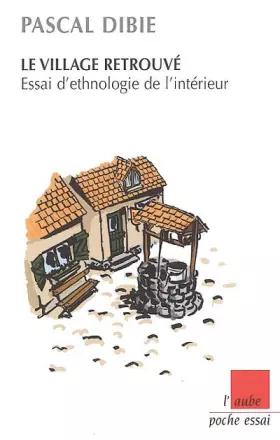 Couverture du produit · Le village retrouvé : Essai d'ethnologie de l'intérieur
