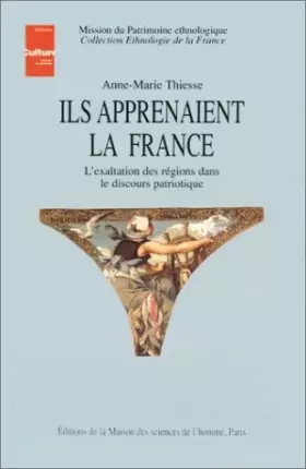 Couverture du produit · Ils apprenaient la France : L'exaltation des régions dans le discours patriotique