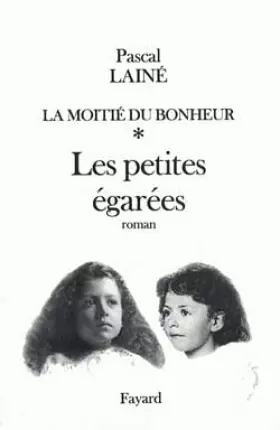 Couverture du produit · LA MOITIE DU BONHEUR. Tome 1, Les petites égarées