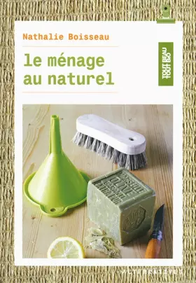 Couverture du produit · Le ménage au naturel: 50 recettes pour toute la maison