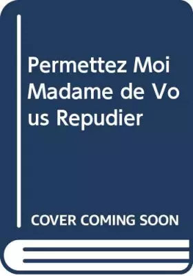 Couverture du produit · Permettez Moi Madame de Vous Repudier