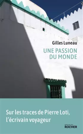 Couverture du produit · Une passion du monde: Voyage dans les pas de Pierre Loti