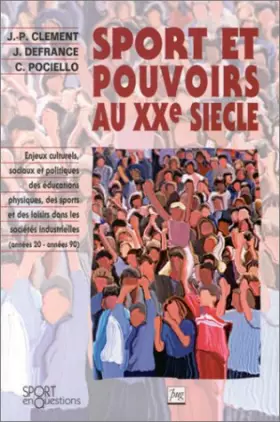 Couverture du produit · Sport et pouvoirs au XXe siècle : Enjeux culturels, sociaux et politiques des éducations physiques, des sports et des loisirs d