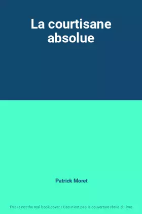 Couverture du produit · La courtisane absolue