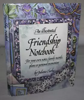 Couverture du produit · An Illustrated Friendship Notebook: For Your Own Notes, Family Records Plans or Personal Mementoes (Illustrated Notebooks)