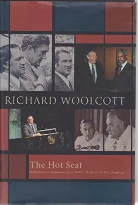 Couverture du produit · The Hot Seat: Reflections on Diplomacy from Stalin's Death to the Bali Bombings
